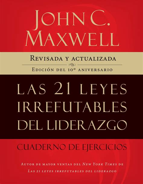 Read Las 21 Leyes Irrefutables Del Liderazgo Siga Estas Leyes Y La Gente Lo Seguir A Usted By John C Maxwell