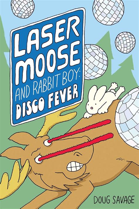 Read Online Laser Moose And Rabbit Boy Disco Fever Laser Moose And Rabbit Boy Series Book 2 By Doug Savage