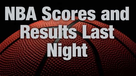 Last night nba basketball scores. Things To Know About Last night nba basketball scores. 