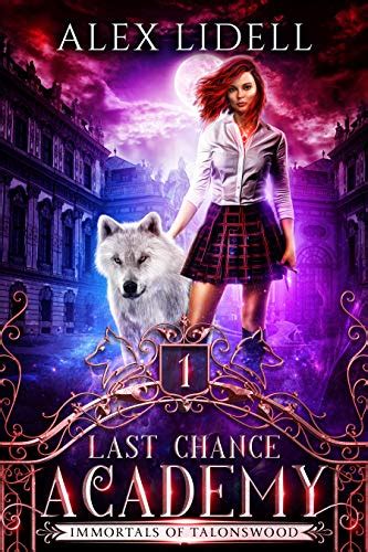 Read Online Last Chance Academy Immortals Of Talonswood 1 By Alex Lidell