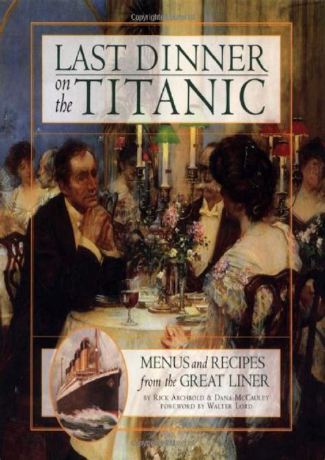 Read Last Dinner On The Titanic Menus And Recipes From The Great Liner By Rick Archbold