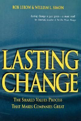 Lasting Change: the Shared Values Process That Make ... - Alibris