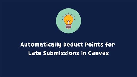 Late submission deduction.  Optional: Turn on To deduct points for late su...