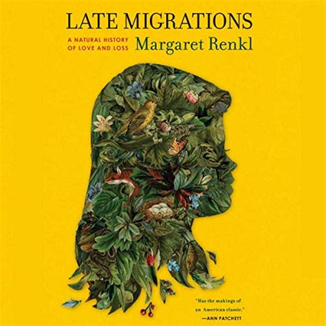 Read Late Migrations A Natural History Of Love And Loss By Margaret Renkl