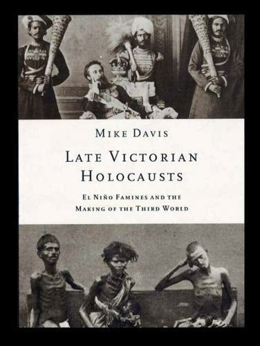 Read Late Victorian Holocausts El Nino Famines And The Making Of The Third World Essential Mike Davis By Mike  Davis