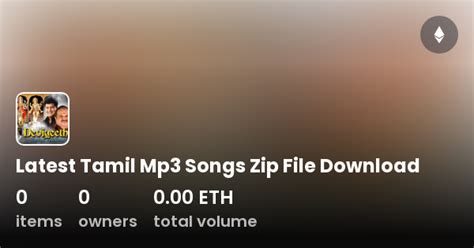 Latest Tamil Mp3 Songs Zip File Download - Collection OpenSea