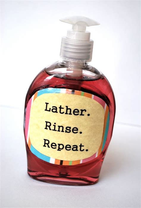 Lather rinse repeat. Phoebe Buffay – Shower Song lyrics. I'm in the shower and i'm writing a song. stop me if you've heard it. My skin is soapy and my hair is wet. And Tegrin spelt backwards is Nirget. (chorus) lather, rinse, repeat. and lather, rinse, repeat. and lather, rinse, repeat. 