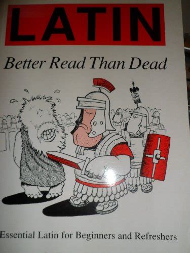 Latin Better Read Than Dead Essential Latin For Beginners And Refreshers Latin Language