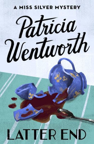 Read Latter End Miss Silver 11 By Patricia Wentworth