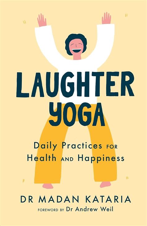 Read Online Laughter Yoga Daily Practices For Health And Happiness By Madan Kataria