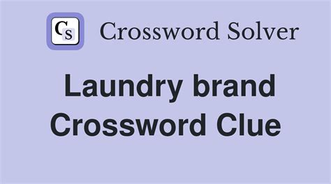 The Crossword Solver found 30 answers to "laundry brand/730682", 5 letters crossword clue. The Crossword Solver finds answers to classic crosswords and cryptic crossword puzzles. Enter the length or pattern for better results. Click the answer to find similar crossword clues.
