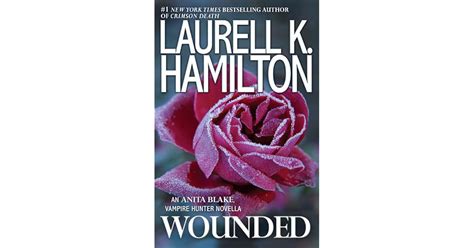 Laurell k hamilton wounded.  Hamilton&rsquo;s bestselling series has captured re...