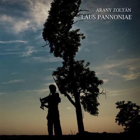 Laus Pannoniae — Arany Zoltán Last.fm