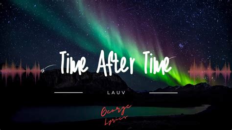 Lauv - Time After Time Lyrics - AmaLoaded