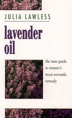 Lavender oil the new guide to natures most versatile remedy. - Guide de survie en situation extreme.