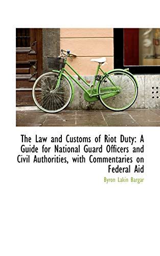 Law and customs of riot duty a guide for national guard officers and civil authorities with commentaries on federal. - Bpel administration guide 10 1 2.
