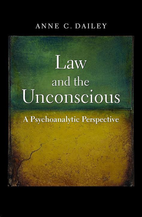 Download Law And The Unconscious A Psychoanalytic Perspective By Anne C Dailey