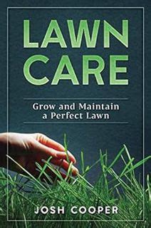 Read Lawn Care Grow And Maintain A Perfect Lawn By Josh Cooper