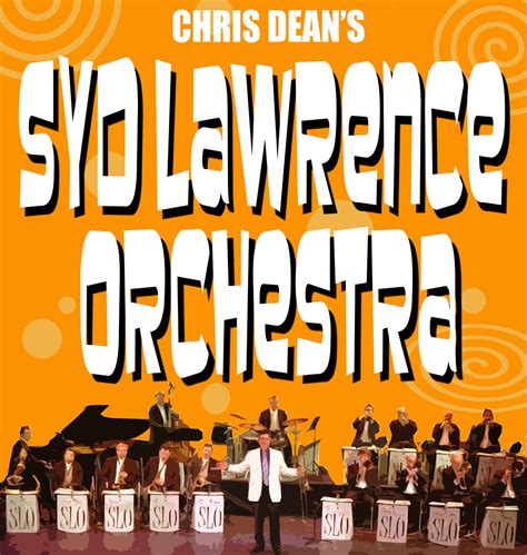 The legendary Syd Lawrence Orchestra , directed by Chris Dean , takes audiences on an exciting journey that is musically stunning, dynamic, and thrilling. The Orchestra has mesmerized Big Band ... . 