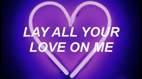 Lay all your love on me lyrics. Things To Know About Lay all your love on me lyrics. 