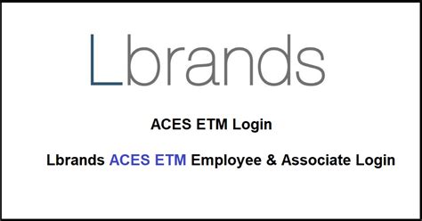 ACES ETM -kirjautumisportaali on suunniteltu ACES Limitedin lbrands -työntekijöille, jotta he voivat käyttää ACES ETM -kumppanitiliään, ja ACES ETM HR:lle rekrytoidakseen lisää työntekijöitä, seuratakseen jokaista työntekijää tietääkseen, työskentelevätkö he yrityksen tehtävän täyttämiseksi. tai muuten.
