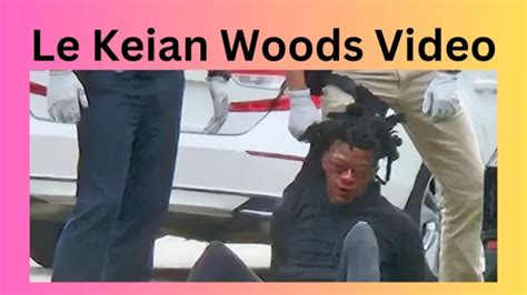 Background of Le'Keian Woods case JS
