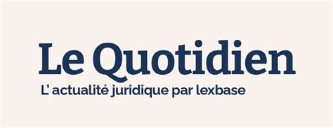 Le Quotidien du 18 octobre 2024 Lexbase