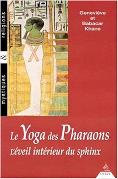 Le Yoga des Pharaons : L'éveil intérieur du sphinx