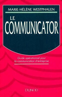Le communicator guide operationnel pour la communication dentreprise. - Timoteo pérez rubio y sus retratos del jardín.