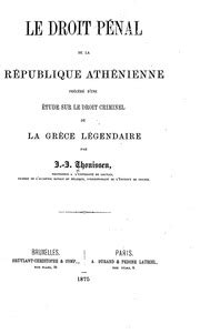 Le droit pénal de la république athénienne précédé d'une étude sur le droit criminel de la grèce légendaire. - Le voyage en grèce du comte de choiseul-gouffier.