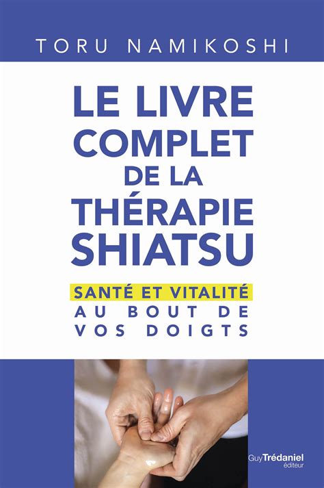Le livre complet de la thérapie shiatsu. - Sas and elite forces guide mental endurance how to develop.