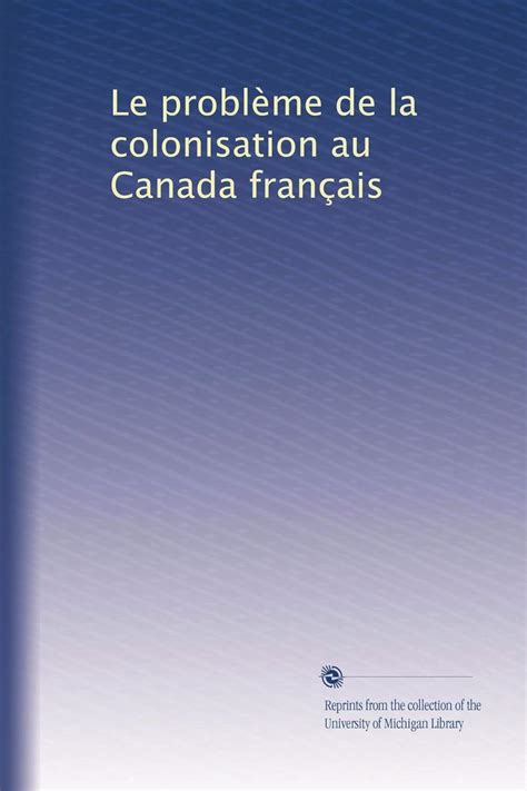 Le problème de la colonisation au canada français. - Glock in competition shooters how to guide.