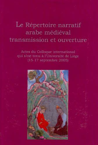 Le répértoire narratif arabe médiéval, transmission et ouverture. - A divina multi(co) media de alberto pimenta.
