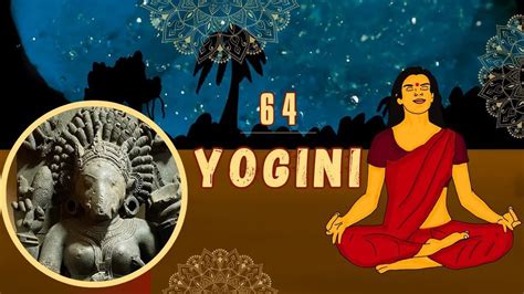 Le tantra des 64 yoginis