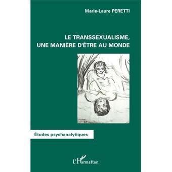 Le transsexualisme, une manière d'être au monde. - Guida medica completa per il volume della malattia xiv protesi dell'anca.