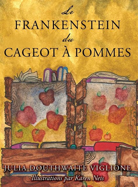 Read Le Frankenstein Du Cageot Ã Pommes Ou Comment Le Monstre Est N De Source Presque SRe By Julia Douthwaite Viglione