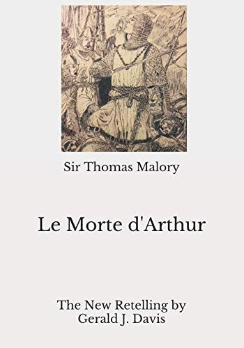 Full Download Le Morte Darthur The New Retelling By Gerald J Davis By Thomas Malory