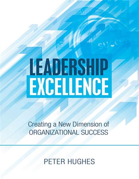 Leadership Excellence Creating a New Dimension of Organizational Success