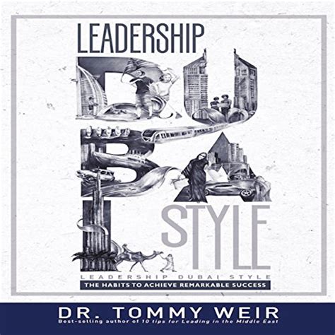 Full Download Leadership Dubai Style The Habits To Achieve Remarkable Success By Tommy Weir