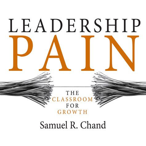 Read Online Leadership Pain The Classroom For Growth Leadership Network By Samuel R Chand