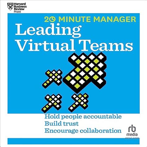 Leading Virtual Teams HBR 20 Minute Manager Series