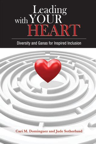 Leading with Your Heart Diversity and Ganas for Inspired Inclusion