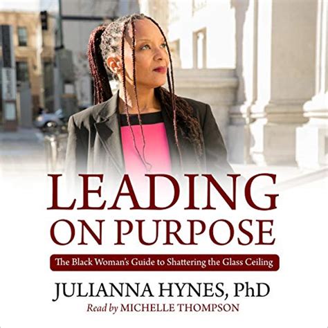 Download Leading On Purpose The Black Womans Guide To Shattering The Glass Ceiling By Julianna Hynes