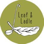Leaf and ladle. Orders placed through 9:00 am November 23, 2020, will be available for pickup Wednesday, November 25, 2020 at 4:15 – 5:00 pm. Ladle & Leaf is pleased to offer our Thanksgiving catered meals for pickup or delivery (free with a $200 minimum).Ã‚ All items are made in-house by our chef and kitchen team. The menu includes Roasted Turkey ... 