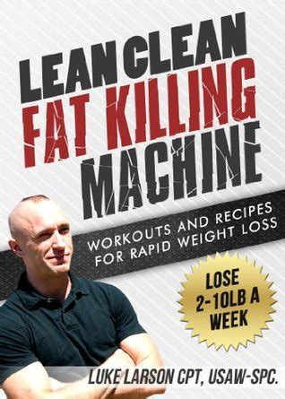 Lean Clean Fat Killing Machine