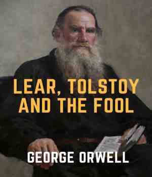 Read Lear Tolstoy And The Fool By George Orwell