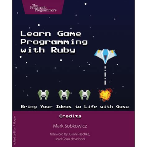 Learn Game Programming With Ruby Bring Your Ideas To Life With Gosu