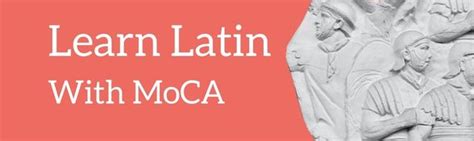 Learn Latin with MOCA Faculty of Classics