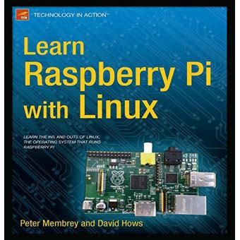 Learn Raspberry Pi with Linux (Technology in Action) by Peter Membrey (2012-12-20)
