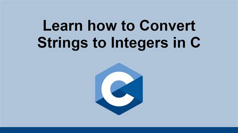 Learn how to Convert Strings to Integers in C
